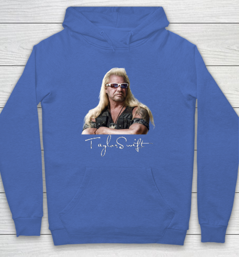 Taylor Swift Dog The Bounty Hunter Tee Hoodie 5
