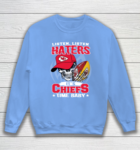 Listen Haters It is CHIEFS Time Baby NFL Sweatshirt 8