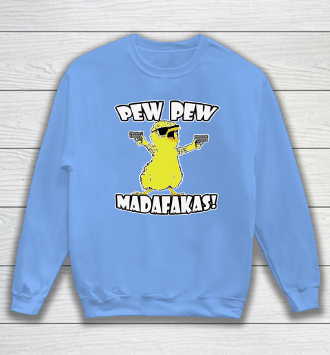 Pew pew madafakas sweatshirt deals