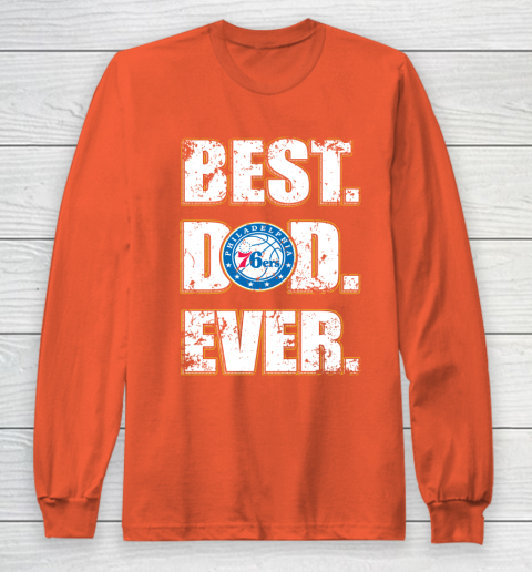 NBA Philadelphia 76ers Basketball Best Dad Ever Family Shirt Long Sleeve T-Shirt 3