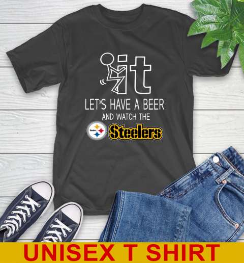Pittsburgh Steelers Football NFL Let's Have A Beer And Watch Your Team Sports T-Shirt
