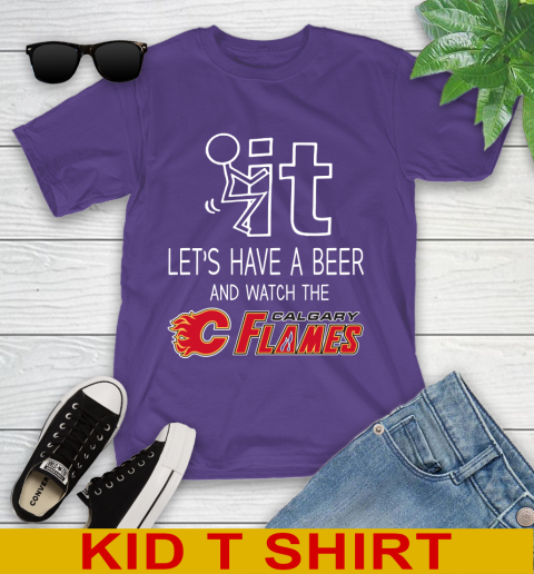Calgary Flames Hockey NHL Let's Have A Beer And Watch Your Team Sports Youth T-Shirt 3