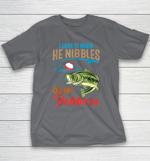 I Love It When He Nibbles On My Bobbers Funny Bass Fishing Youth T