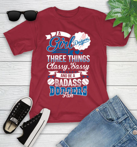 Los Angeles Dodgers MLB Baseball A Girl Should Be Three Things Classy Sassy And A Be Badass Fan Youth T-Shirt 14