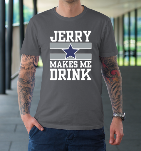 Jerry Makes Me Drink T-Shirt 6