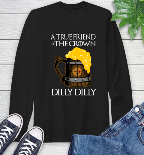 NFL Pittsburgh Steelers A True Friend Of The Crown Game Of Thrones Beer Dilly Dilly Football Shirt Long Sleeve T-Shirt