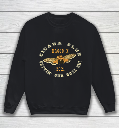 Cicada Club Brood X 2021 Pun Meme Gettin Our Buzz On Sweatshirt