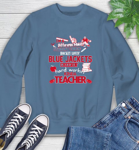 Columbus Blue Jackets NHL I'm A Difference Making Student Caring Hockey Loving Kinda Teacher Sweatshirt 8