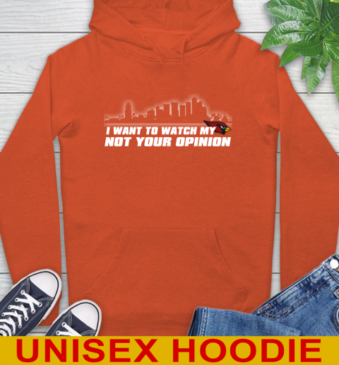 Arizona Cardinals NFL I Want To Watch My Team Not Your Opinion Hoodie 4