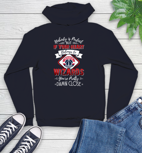 NBA Basketball Washington Wizards Nobody Is Perfect But If Your Heart Belongs To Wizards You're Pretty Damn Close Shirt Youth Hoodie 3