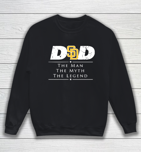 San Diego Padres MLB Baseball Dad The Man The Myth The Legend Sweatshirt