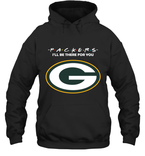 I'll Be There For You Green Bay Packers Friends Movie NFL Hoodie