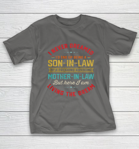 Son In Law Shirt  I Never Dreamed I d End Up Being A Son In Law Mother in Law T-Shirt 8