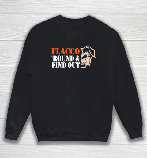 Flacco 'Round And Find Out Funny Sweatshirt