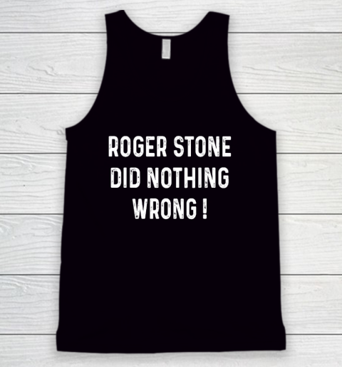 Roger Stone Did Nothing Wrong Tank Top