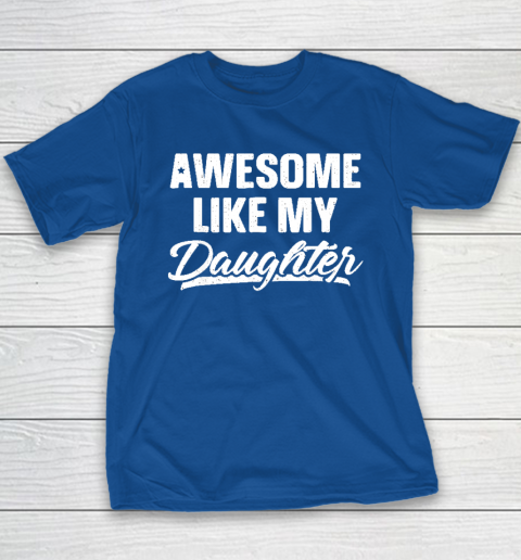 Awesome Like My Daughter Funny Gift Fathers Day Dad Youth T-Shirt 6
