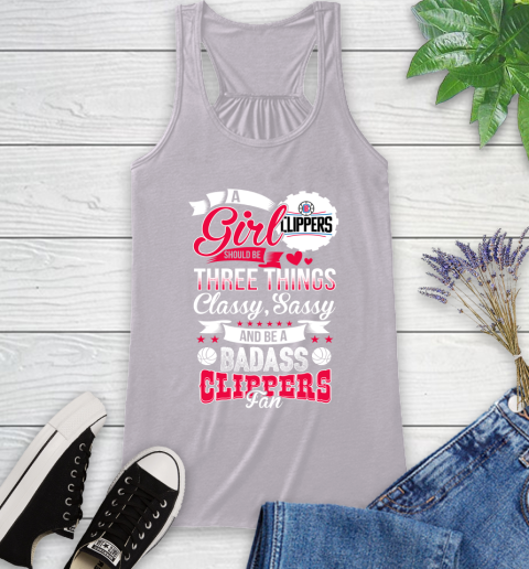 LA Clippers NBA A Girl Should Be Three Things Classy Sassy And A Be Badass Fan Racerback Tank 4