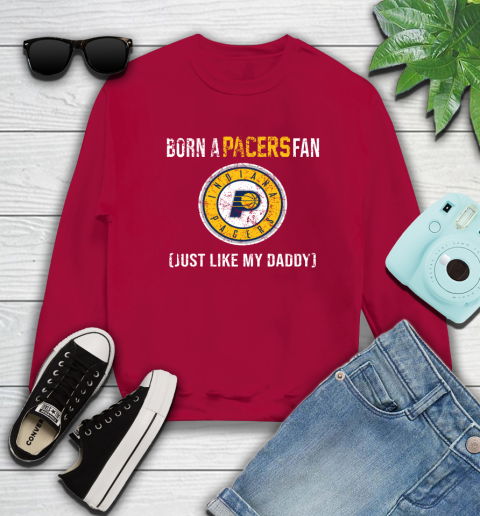 NBA Indiana Pacers Loyal Fan Just Like My Daddy Basketball Shirt Sweatshirt 8
