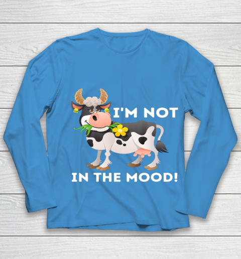 I m Not In The Mood Cow Lover Famer Cattle Ranch Farming Youth Long Sleeve 5