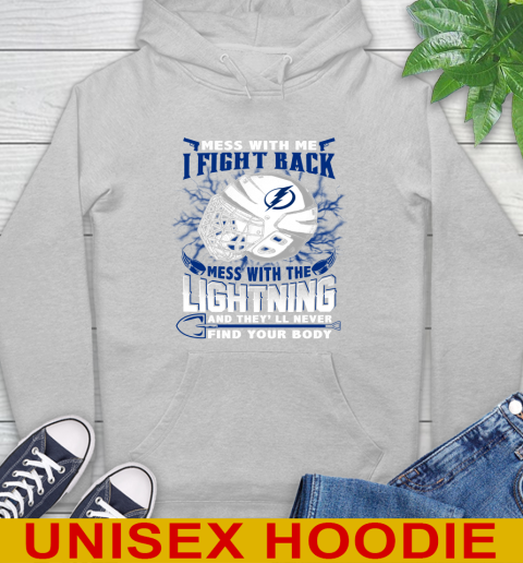 Tampa Bay Lightning Mess With Me I Fight Back Mess With My Team And They'll Never Find Your Body Shirt Hoodie 6
