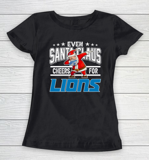 Detroit Lions Even Santa Claus Cheers For Christmas NFL Women's T-Shirt