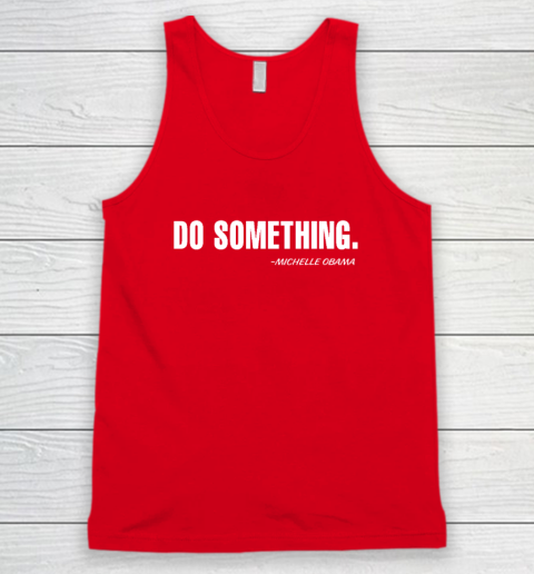 Do Something Michelle Obama Tank Top 4
