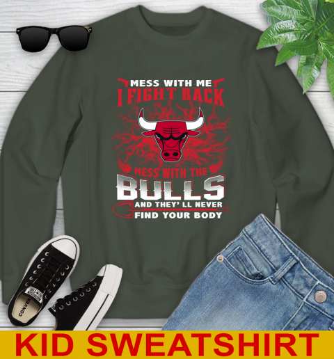 NBA Basketball Chicago Bulls Mess With Me I Fight Back Mess With My Team And They'll Never Find Your Body Shirt Youth Sweatshirt 8