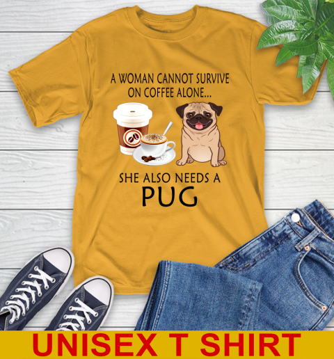 Women cannot survive on coffee alone she also need a PUG tshirt 2