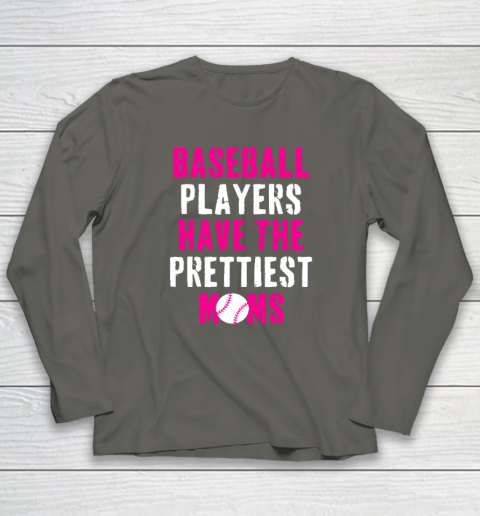 Baseball Players Have The Prettiest Moms Long Sleeve T-Shirt 4
