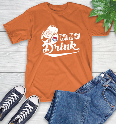 Texas Rangers MLB Baseball This Team Makes Me Drink Adoring Fan T-Shirt 4
