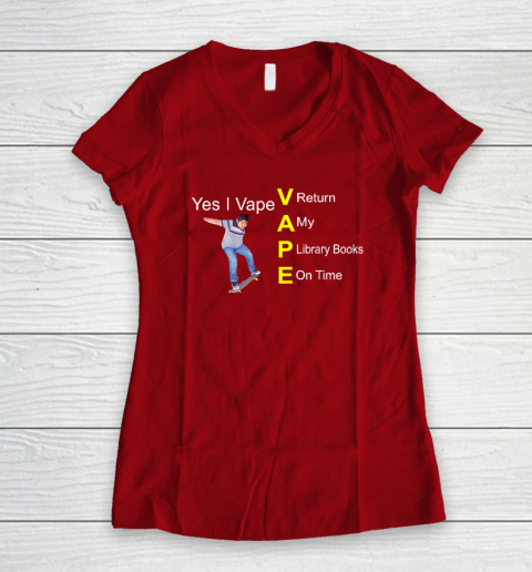 Yes I Vape Return My Library Books On Time Women's V-Neck T-Shirt - Image 7