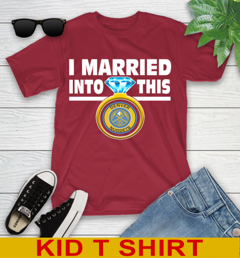 Denver Nuggets NBA Basketball I Married Into This My Team Sports Youth T-Shirt 12