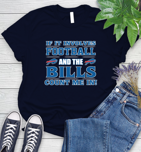 NFL If It Involves Football And The Buffalo Bills Count Me In Sports Women's T-Shirt 3
