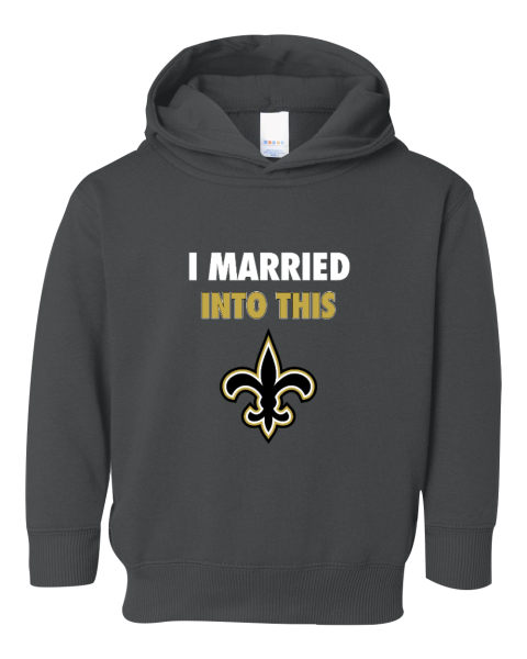 I Married Into This New Orleans Saints Toddler Pullover Fleece Hoodie