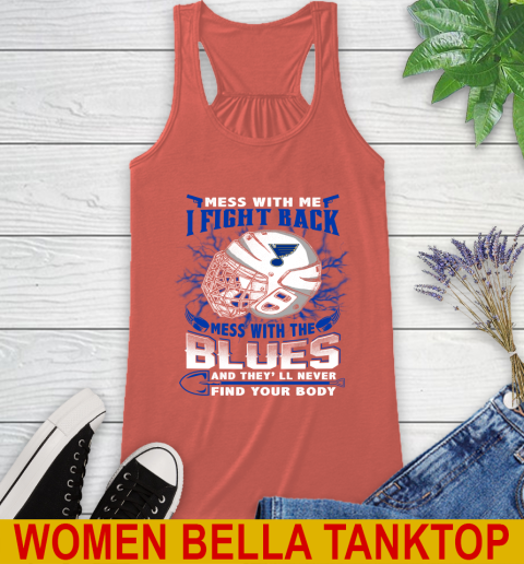 St.Louis Blues Mess With Me I Fight Back Mess With My Team And They'll Never Find Your Body Shirt Racerback Tank 3