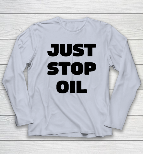 Just Stop Oil Save The Earth Just Stop Oil Long Sleeve T-Shirt 4
