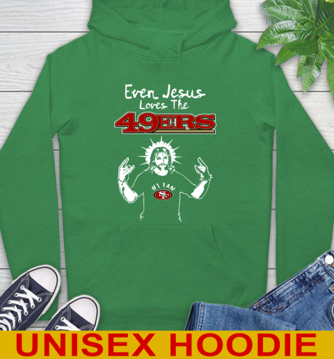 San Francisco 49ers NFL Football Even Jesus Loves The 49ers Shirt Hoodie 8