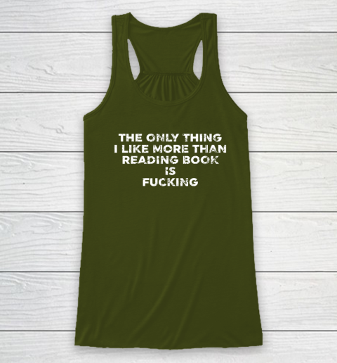 The Only Thing I Like More Than Reading Books Is Fucking Racerback Tank 2