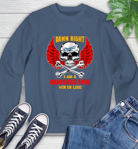 MLB Damn Right I Am A Los Angeles Dodgers Win Or Lose Skull Baseball Sports Sweatshirt 8