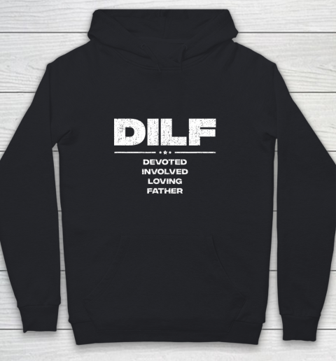DILF Shirt Funny Gifts For Dad DILF Devoted Involved Loving Fathers Day Youth Hoodie