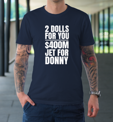 2 Dolls For You $400 Million Jet For Donny Qatar T-Shirt 2