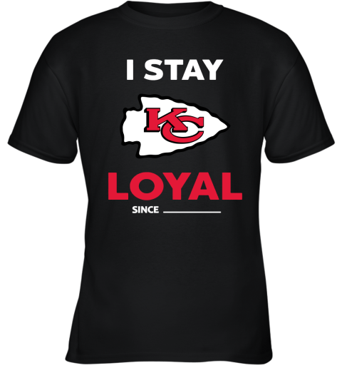 Kansas City Chiefs I Stay Loyal Since Personalized Youth T-Shirt