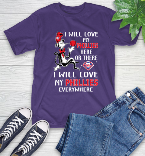 MLB Baseball Philadelphia Phillies I Will Love My Phillies Everywhere Dr Seuss Shirt T-Shirt 5