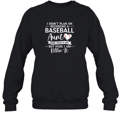 I Didn't Plan on Becoming a Baseball Aunt Gift Sweatshirt