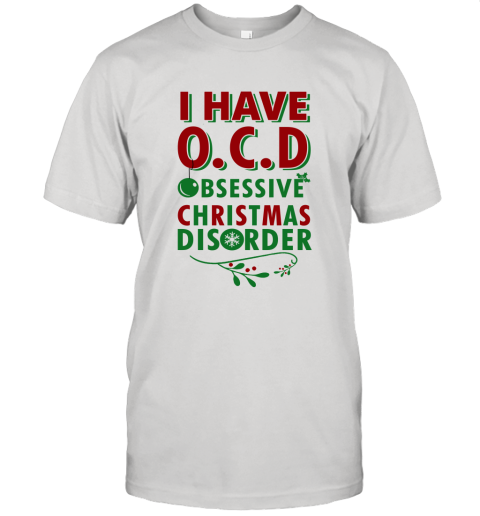 I Have Ocd Obsessive Christmas Disorder Unisex Jersey Tee