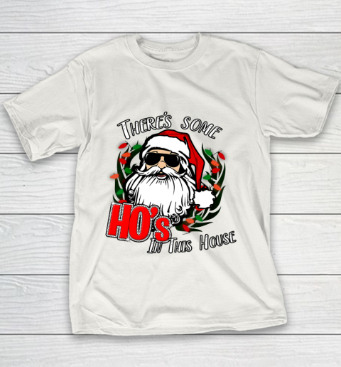 There s Some Hos in This House Shirt Funny Santa Christmas Youth T-Shirt