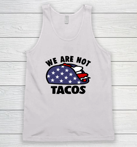 We Are Not Tacos Tank Top