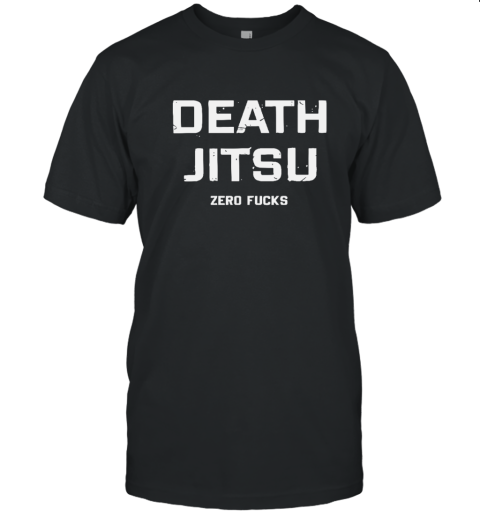 Zero Fucks Death Jitsu T-Shirt