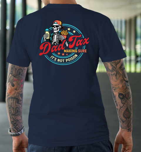 Dad Tax Making Sure It's Not Poison T-Shirt 10