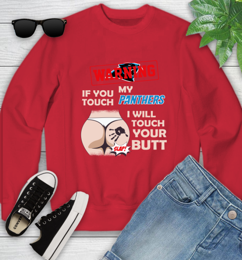 Carolina Panthers NFL Football Warning If You Touch My Team I Will Touch My Butt Youth Sweatshirt 8